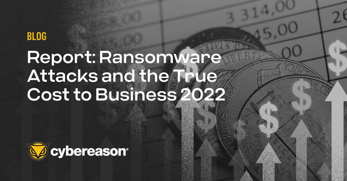 Report: Ransomware Attacks and the True Cost to Business 2022