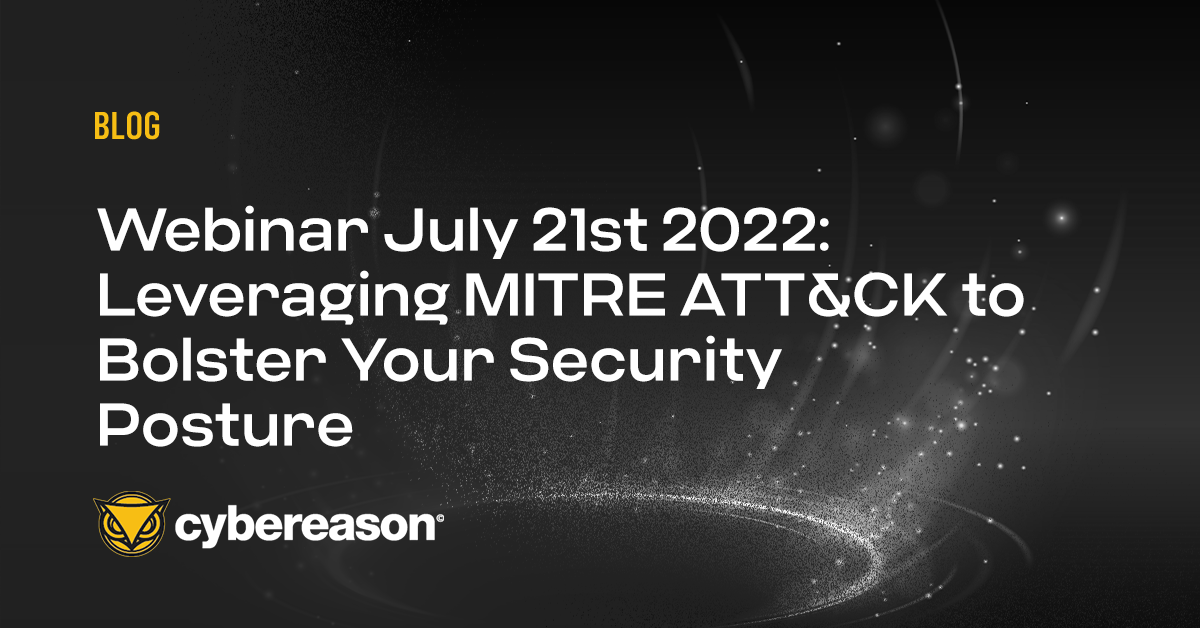 Webinar July 21st 2022: Leveraging MITRE ATT&CK to Bolster Your Security Posture